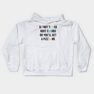 Donut Taco Bout Carbs Or You'll Get A Pizza Me v2 Kids Hoodie